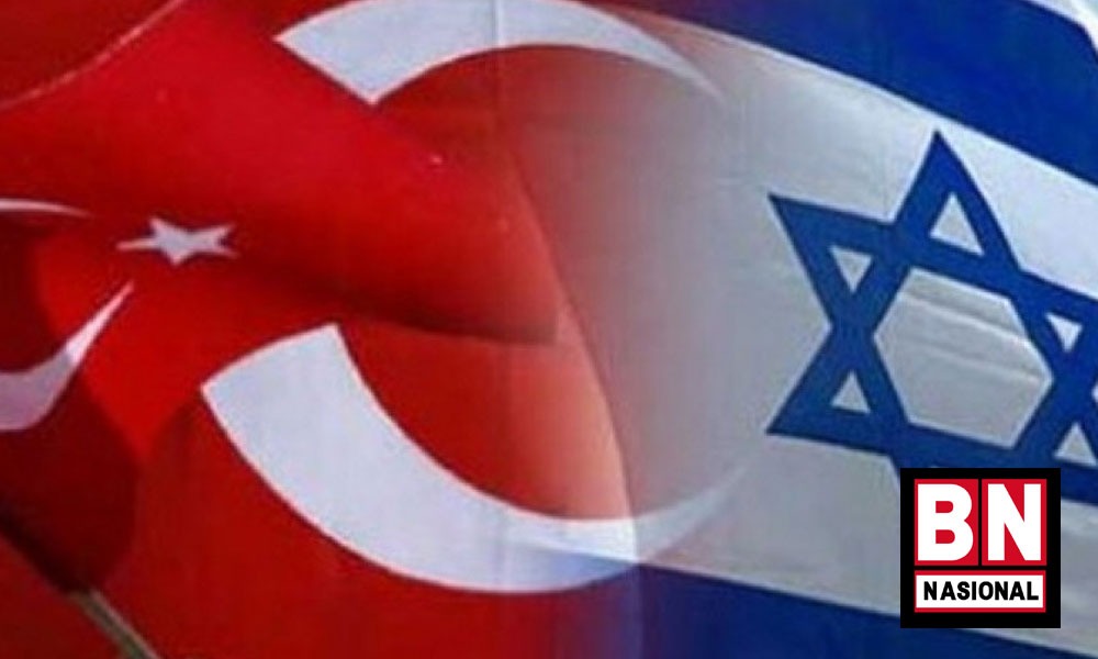 Hubungan Turki dan Israel, 2 Negara yang Kembali Mesra - BN Nasional